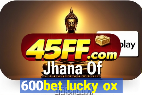 600bet lucky ox